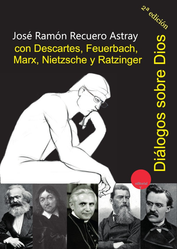 Dialogos sobre Dios con Descartes, Feuerbach, Marx, Nietzsche y Ratzinger | JoseRamonRECUERO ASTRAY