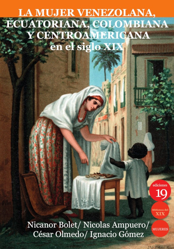 La mujer venezolana, ecuatoriana, colombiana y centroamericana en el siglo XIX | Nicolas AMPUERO