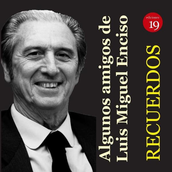 LUIS MIGUEL ENCISO RECIO, Recuerdos | ALGUNOSAMIGOSDELUISMIGUELENCISO RECIO