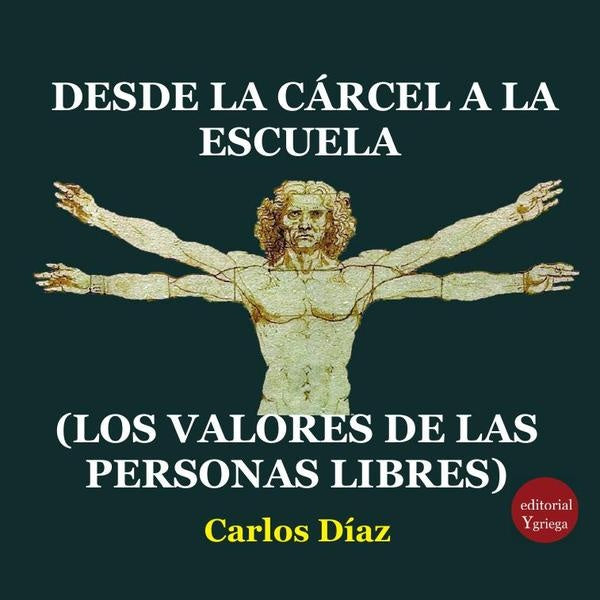 Desde la carcel a la escuela (los valores de las personas libres) | CarlosDiaz Hernandez