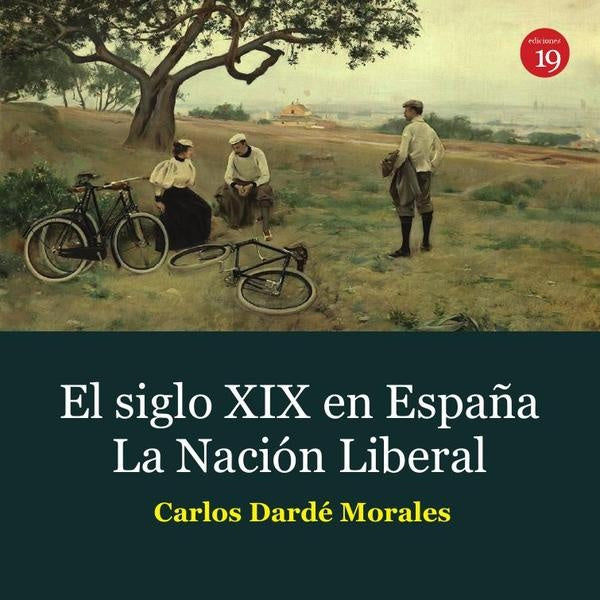 El siglo XIX en Espa?a. La Nacion Liberal, | CarlosDARDe MORALES