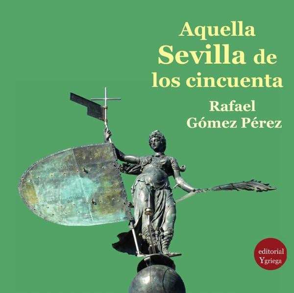 Aquella Sevilla de los cincuenta | RafaelGoMEZ PeREZ