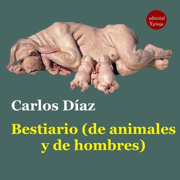 Bestiario (de animales y de hombres) | Juan Pablo; Luneke  Alejandra; Mardones  Rodrigo L