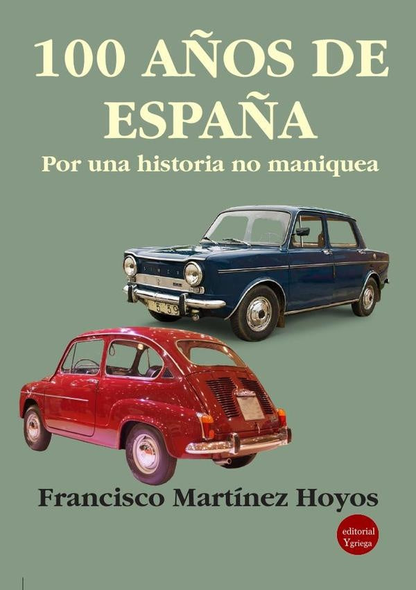 100 a?os de Espa?a. Por una historia no maniquea | FranciscoMARTiNEZ HOYOS