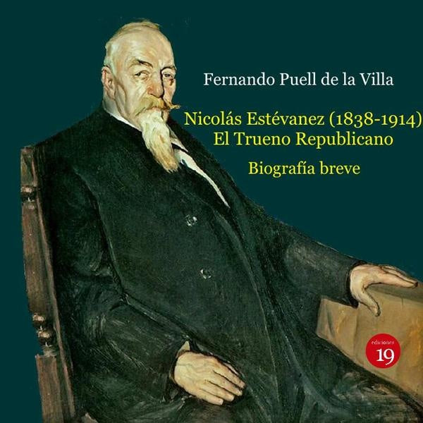 Nicolas Estevanez (1838-1914). El Trueno republicano. Biografia breve | FernandoPUELLDELA VILLA