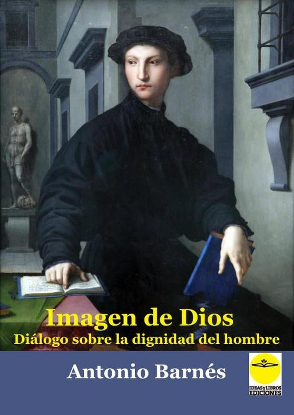 Imagen de Dios. Dialogo sobre la dignidad del hombre | AntonioBARNeS VaZQUEZ