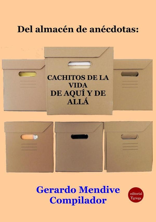 Del almacen de anecdotas: Cachitos de la vida. De aqui y de alla | GerardoMENDIVE MICHELINI