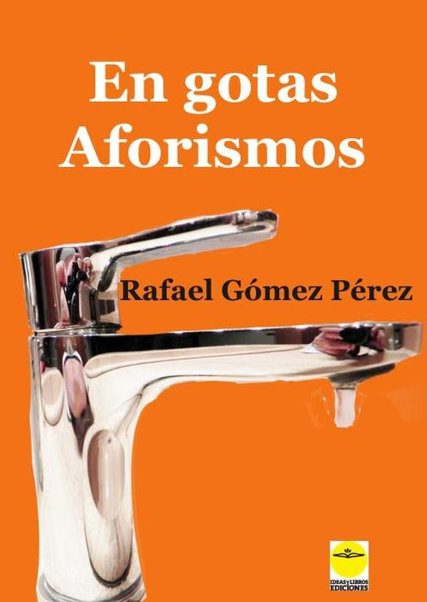 En gotas. Aforismos | RafaelGoMEZ PeREZ