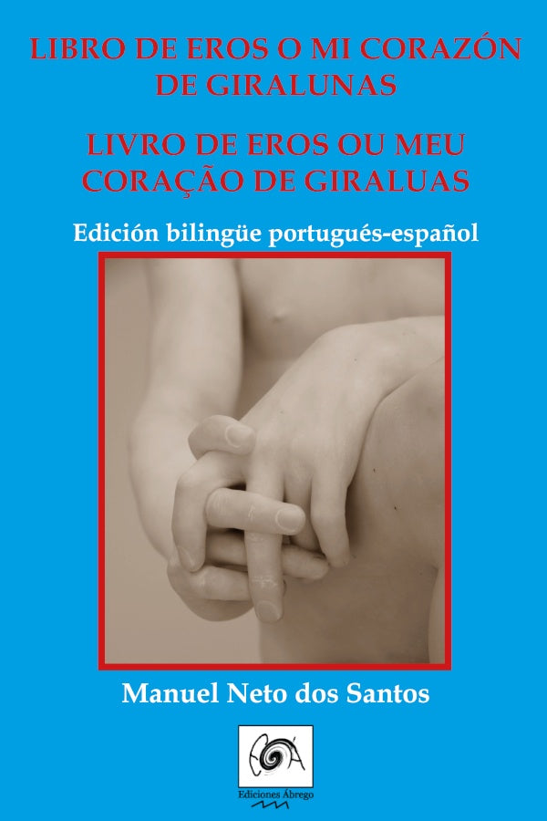 Libro de Eros o mi corazon de giralunas/Livro de Eros ou meu cora??o de giraluas | ManuelNetodos Santos