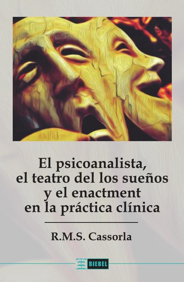 El psicoanalista, el teatro de los sue?os y el enactment en la practica clinica | R.M.S. Cassorla