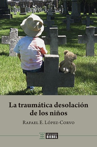 La traumatica desolacion de los ni?os | RafaelE. Lopez-Corvo