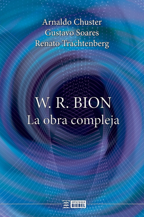W. R. Bion, la obra compleja | Arnaldo Chuster