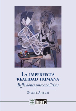 La imperfecta realidad humana | Samuel Arbiser