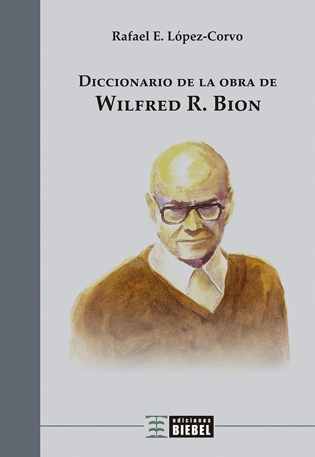 Diccionario de la obra de Wilfred R. Bion | RafaelE. Lopez-Corvo