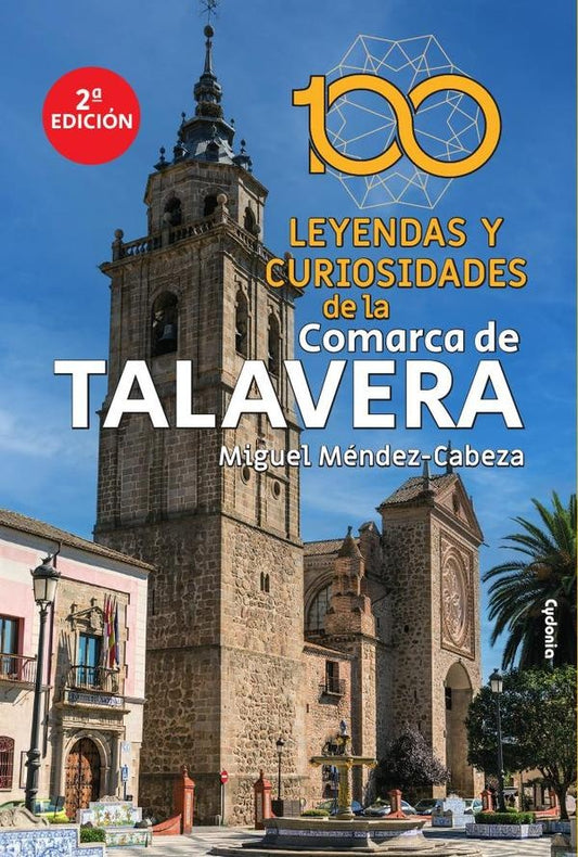 100 leyendas y curiosidades de la comarca de Talavera | Miguel Mendez-Cabeza