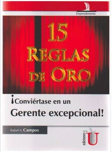 Conviertase en un gerente excepcional. 15 reglas de oro | RafaelA Campos