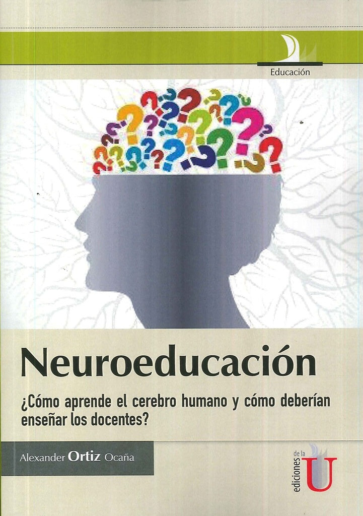 Neuroeducacion ?Como aprende el cerebro humano y como deberian ense?ar los docentes? | AlexanderOrtiz Oca?a
