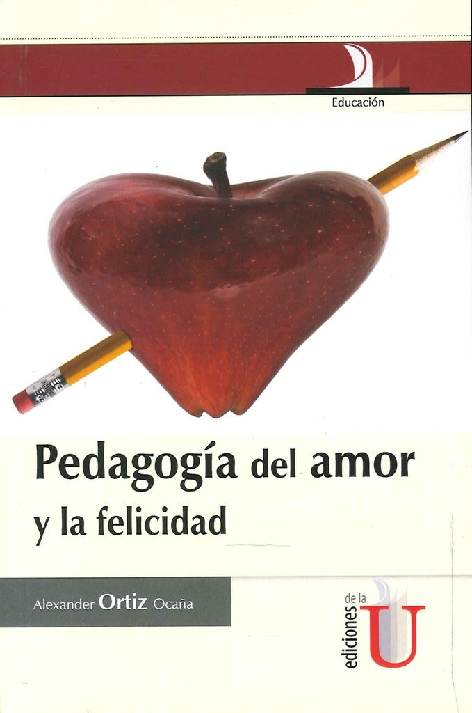 Pedagogia del amor y la felicidad | AlexanderOrtiz Oca?a