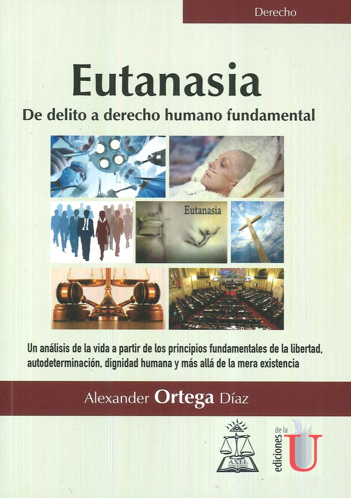 Eutanasia. De delito a derecho humano fundamental | AlexanderOrtega Diaz