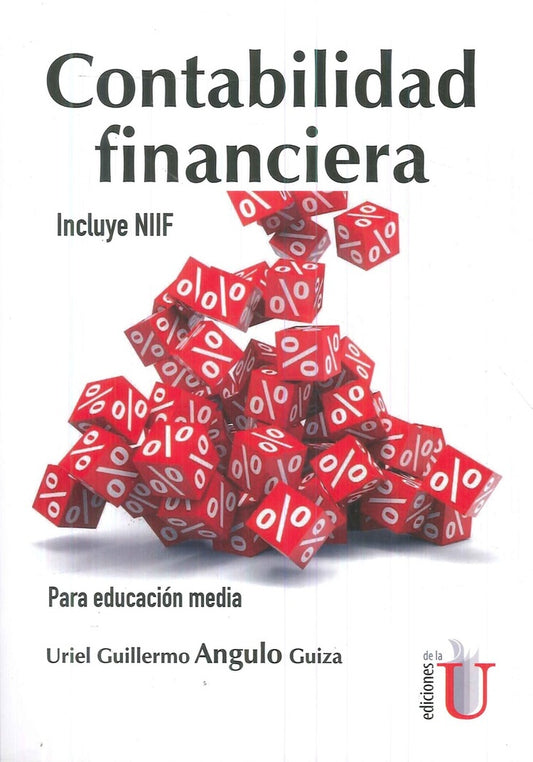 Contabilidad financiera. Incluye NIIF. Para educacion media | UrielGuillermoAngulo Guiza