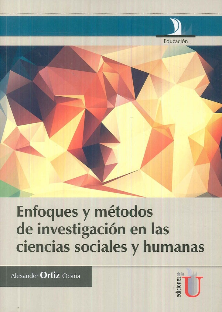 Enfoques y metodos de investigacion en las ciencias sociales y humanas | AlexanderOrtiz Oca?a