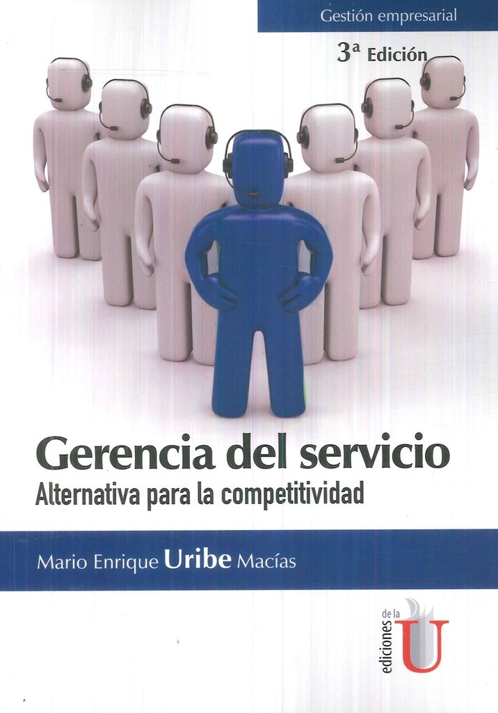 Gerencia del servicio. Alternativa para la competitividad. 3ra edicion | MarioEnriqueUribe Macias