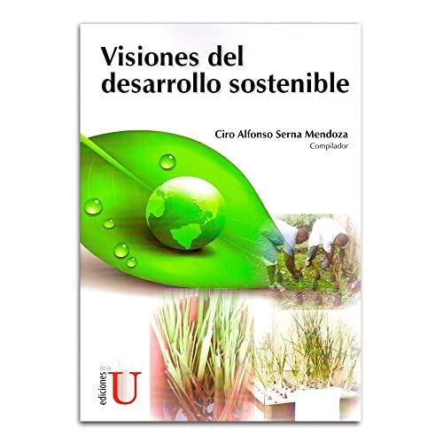 Visiones del desarrollo sostenible | CiroAlfonsoSerna Mendoza