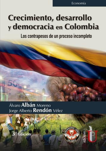 Crecimiento, desarrollo y democracia en Colombia. Los contrapesos de un proceso incompleto | alvaroAlban Moreno