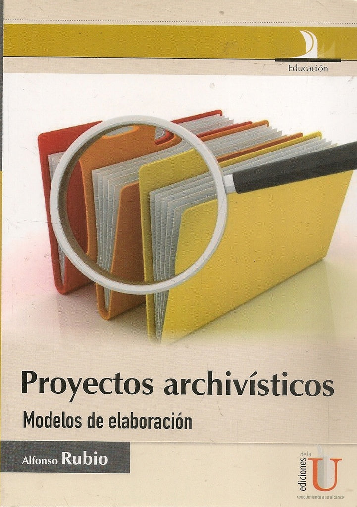 Proyectos archivisticos, modelos de elaboracion | Alfonso Rubio