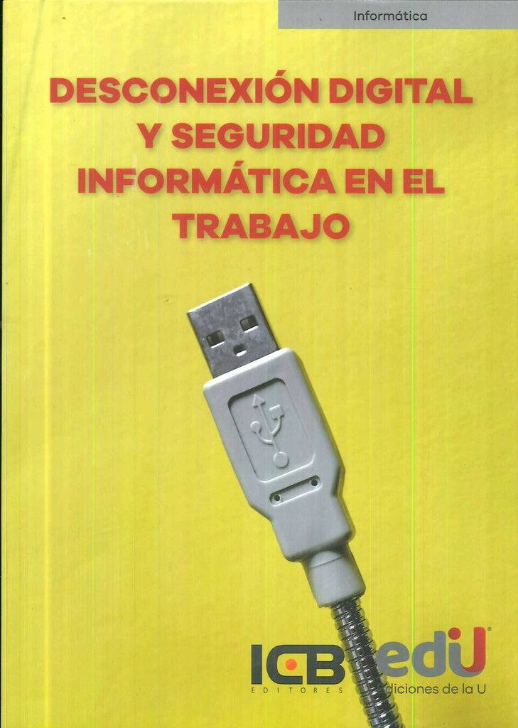 Desconexion digital y seguridad informatica en el trabajo | Editores ICB