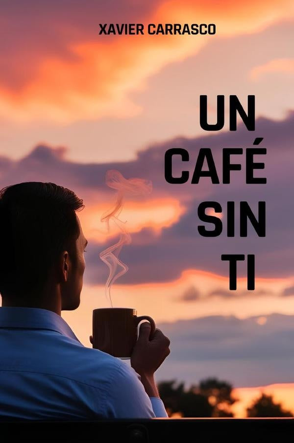 Un Cafe sin Ti | Xavier Carrasco