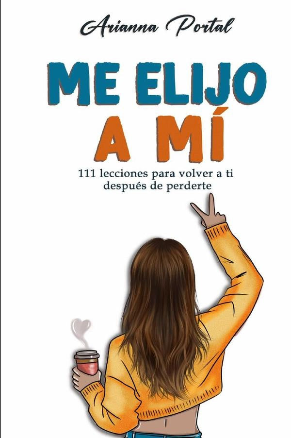 Me elijo a mi 111 lecciones para volver a ti despues de perderte | Arianna Portal