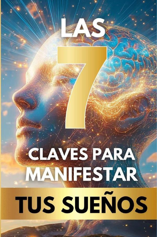 Las 7 claves para manifestar tus sue?os | Energia Despierta