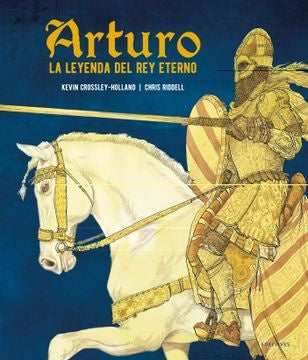 ARTURO. LA LEYENDA DEL REY ETERNO | KEVIN/ RIDDELL  CHRIS CROSSLEY-HOLLAND