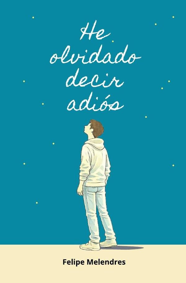 He olvidado decir adios | Felipe Melendres
