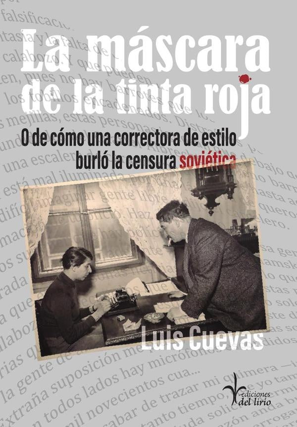 La mascara de la tinta roja. O de como una correctora de estilo burlo la censura sovietica | Luis Cuevas