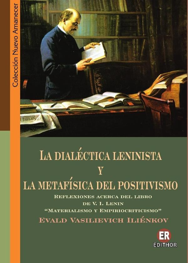 La dialectica leninista y la metafisica del positivismo | EvaldVasilievich Ilienkov