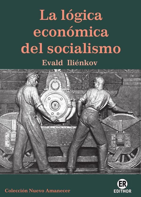 La logica economica del socialismo | EvaldVasilievich Ilienkov