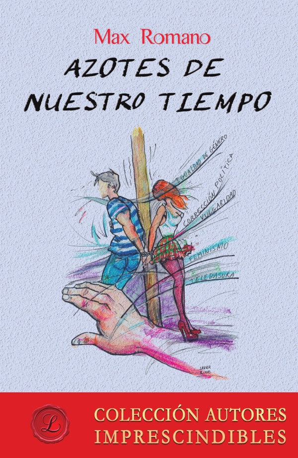 Azotes de nuestro tiempo | Max Romano