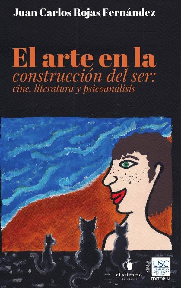 El arte en la construccion del Ser: cine literatura y psicoanalisis | JuanCarlosRojas Fernandez