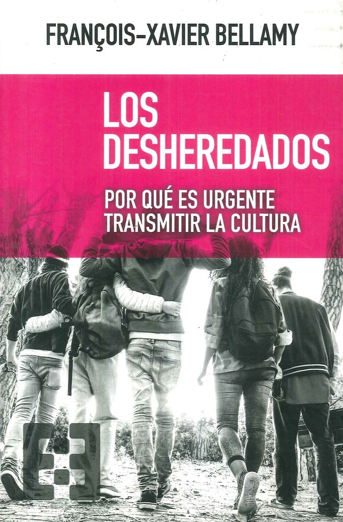 Los desheredados | Fran?ois-Xavier Bellamy