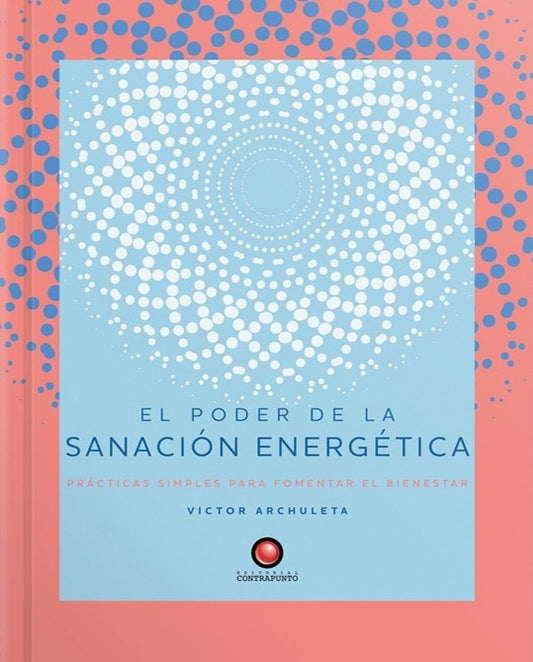 El poder de la sanación energética | ARCHULETA VICTOR