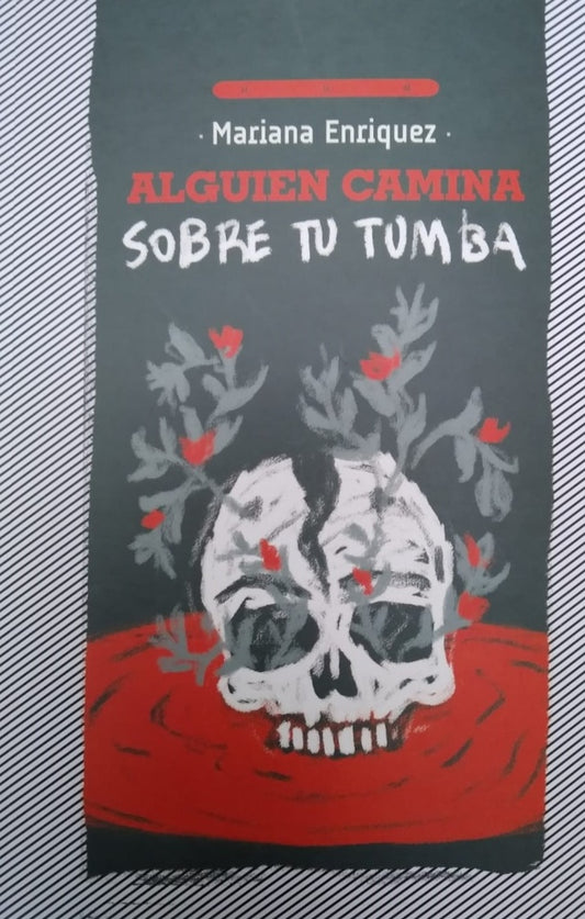Alguien camina sobre tu tumba | MARIANA ENRIQUEZ