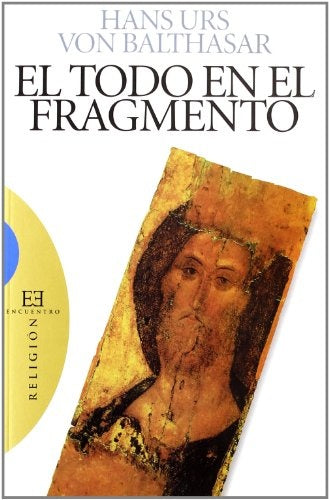 El todo en el fragmento | HansUrsvon Balthasar