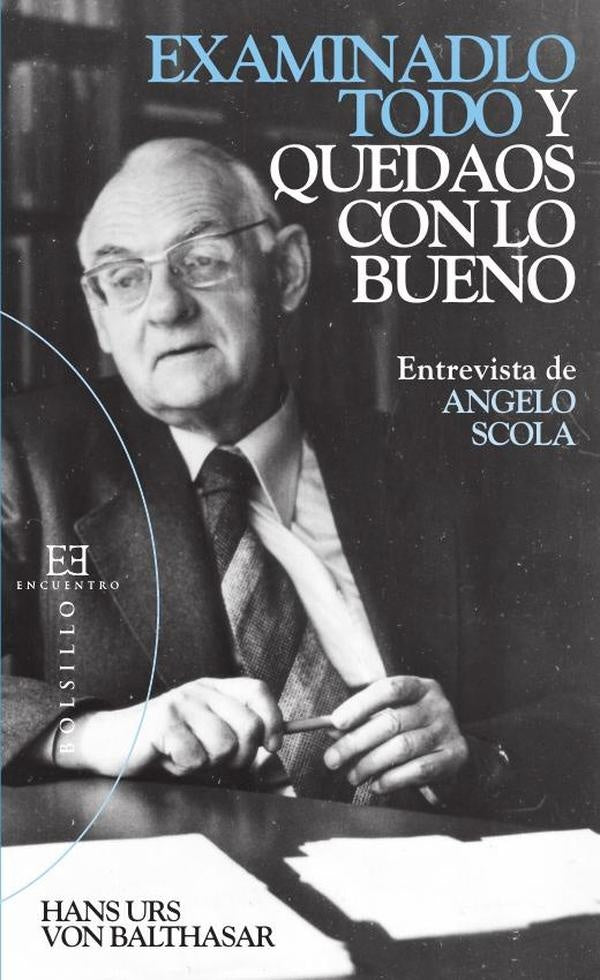 Examinadlo todo y quedaos con lo bueno | HansUrsvon Balthasar