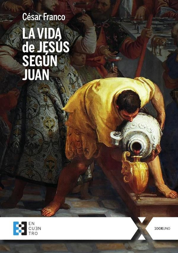 La vida de Jesus segun Juan | Cesar Franco