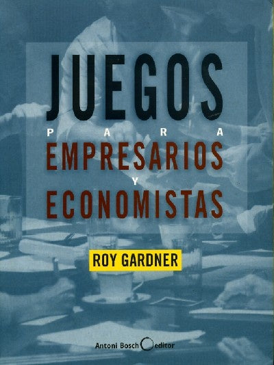 Juegos para empresarios y economistas | Roy Gardner