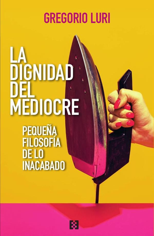 La dignidad del mediocre | GregorioLuri Mendrano