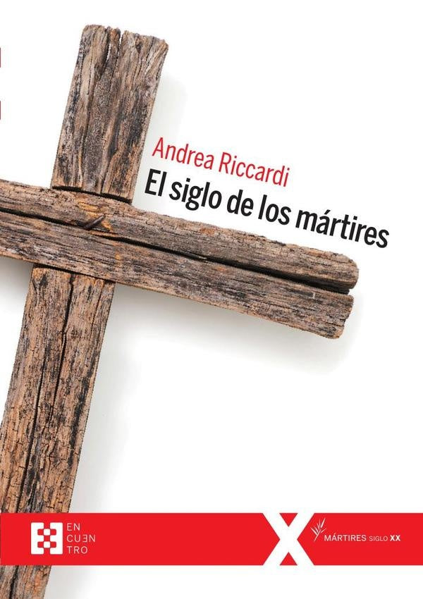 El siglo de los martires | Andrea Riccardi