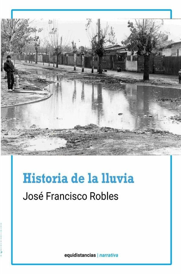 Historia de la lluvia | JoseFrancisco Robles